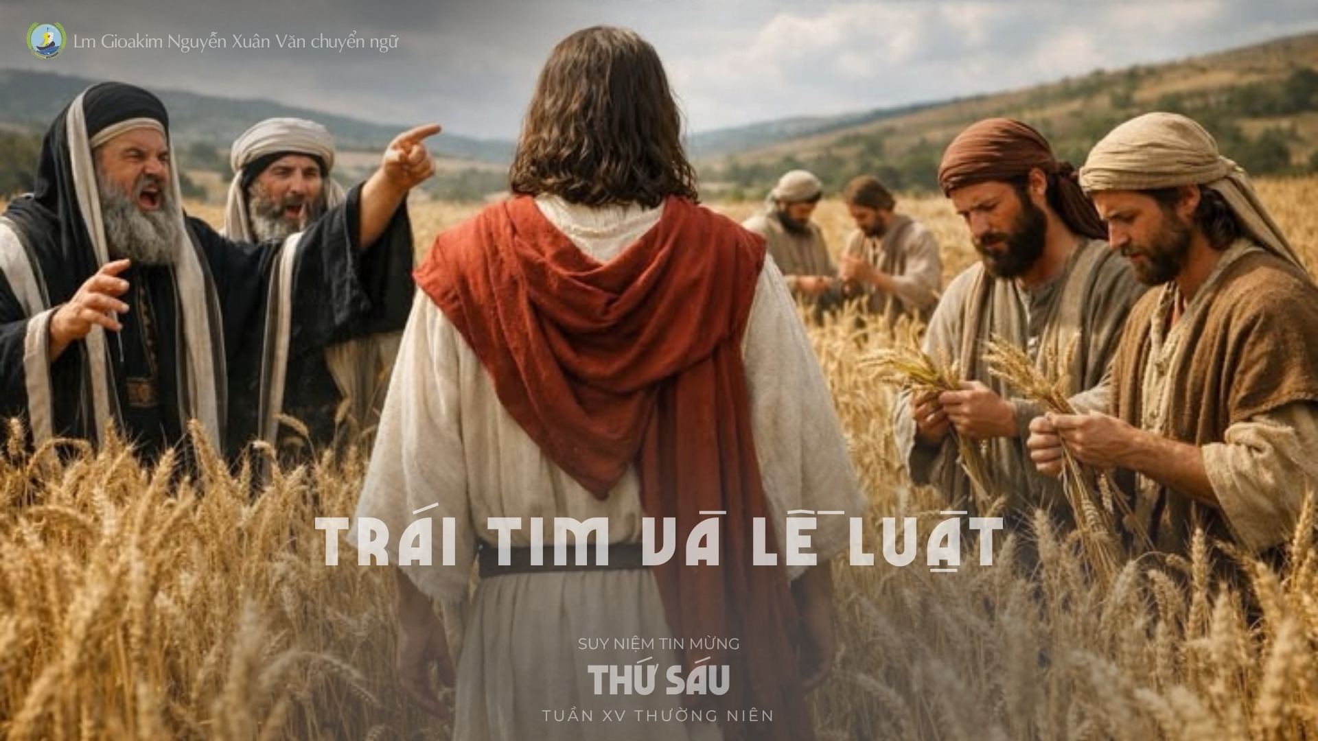 Lời ban Sự sống: Trái tim và lề luật_Thứ Sáu tuần XV _ Mùa Thường niên